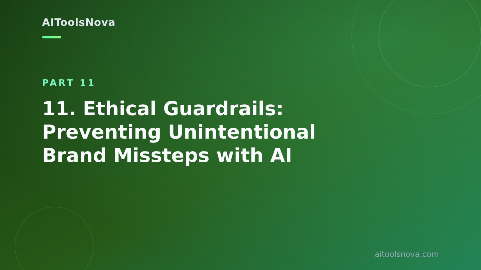 11. Ethical Guardrails: Preventing Unintentional Brand Missteps with AI