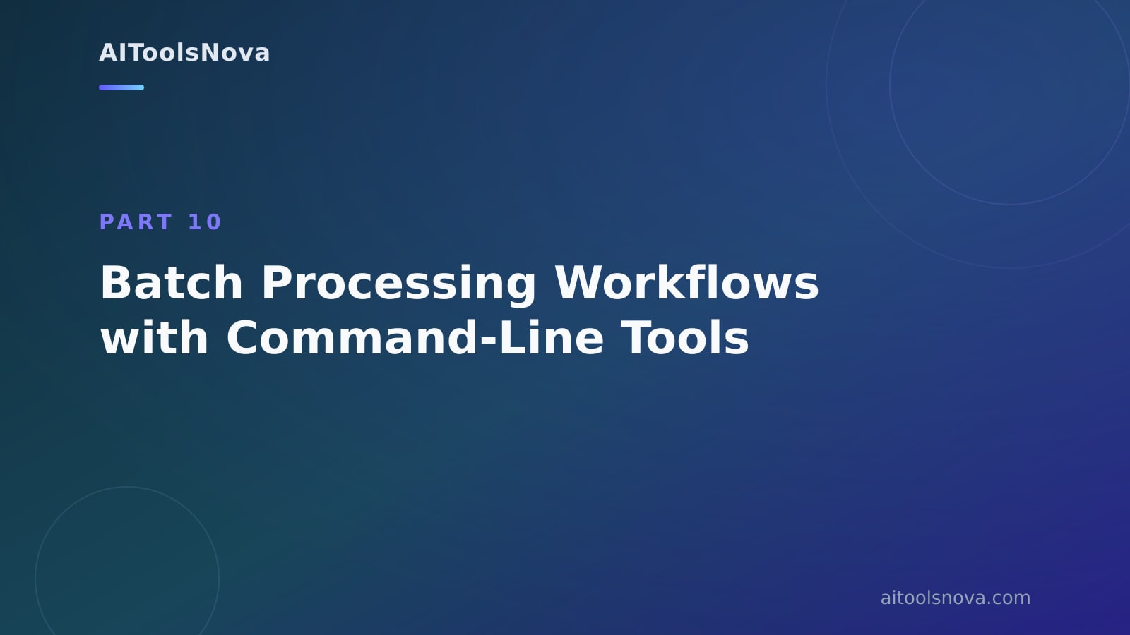 Batch Processing Workflows with Command‑Line Tools